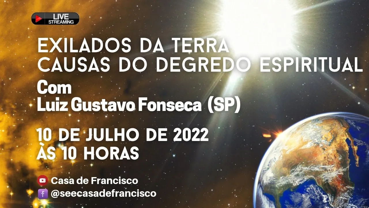 Exilados da Terra - causas do degredo espiritual - Luiz Gustavo Fonseca (SP)