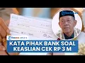 Download Lagu Pihak Bank Buka Buka Suara soal Cek Rp 3 M Mahar Milik Mbah Tarman, Beri Jawaban soal Keasliannya