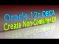 Oracle 12c DBCA Create Non-Container DB