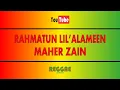 Download Lagu Rahmatun Lil'Alameen - Maher Zain (Karaoke Reggae)