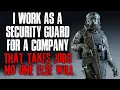 I Work As A Security Guard For A Company That Takes Jobs No One Else Will Creepypasta