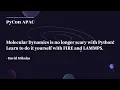 Molecular Dynamics Is No Longer Scary With Python David Mikolas PyCon APAC 2022