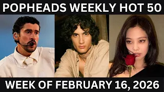Popheads Weekly Hot 50 Chart Week of February 16 2026