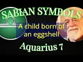 AQUARIUS 7 Child born of an eggshell Sabian Symbols