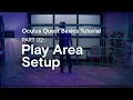 Oculus Quest Basics Tutorial Part 02 Play Area Setup