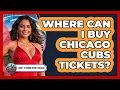 Where Can I Buy Chicago Cubs Tickets