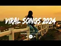 Download Lagu Viral songs 2024 ~ Trending music 2024 ~ Best songs 2024 updated weekly (Playlist Hits)