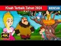 Kisah Terbaik Indonesia 2024 | Dongeng Sebelum Tidur | Cerita Dongeng Untuk Kanak Kanak | Kartun