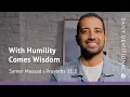 With Humility Comes Wisdom Proverbs 11 2 Our Daily Bread Devotional