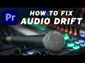 How to QUICKLY fix Drift and Sync Issues in your Premiere Pro