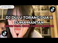 DJ DULU TORANG DUA X CUMA MANTAN  SOUND FYP VIRAL TIKTOK YANG KALIAN CARI CARI!!! 🎧