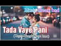 Download Lagu Tadha Bhaye Pani (Lyrics) Urgen Dong\u0026Deepa Lama Music dream bnd.
