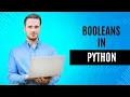 Booleans in Python Complete Basic Python Lecture 8