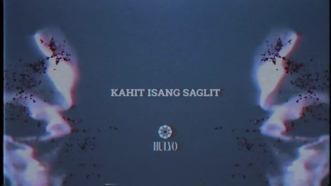 Hulyo - Kahit Isang Saglit (Official Lyric Video)