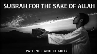 subrah for the sake of allah powerful nasheed on patience and charity