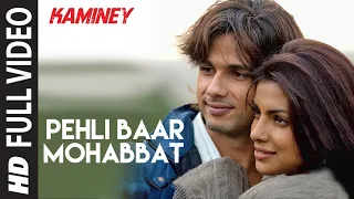 pehli baar mohabbat kaminey shahid kapoor priyanka chopra mohit chauhan vishal bhardwaj