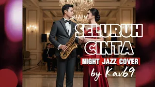  seluruh cinta chakra khan siti nurhaliza midnight jazz cover by kav69