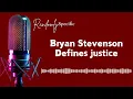Bryan Stevenson Defines Justice
