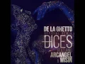 De La Ghetto - Dices (Remix) [feat. Arcangel & Wisin]