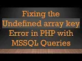 Fixing the Undefined array key Error in PHP with MSSQL Queries