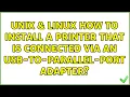 Unix Linux How to install a printer that is connected via an USB-to-Parallel-Port adapter