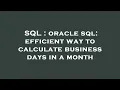 SQL oracle sql efficient way to calculate business days in a month