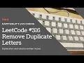 LeetCode 316 Remove Duplicate Letters Explanation and Solution