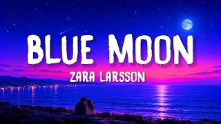 Zara Larsson - Blue Moon (Lyrics)