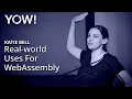 Don t Trust Anything Real-world Uses For WebAssembly Katie Bell YOW 2023