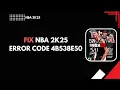 How to Fix NBA 2K25 Error Code 4B538E50 2026 Data Download Login Error