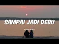 SAMPAI JADI DEBU - Banda Naira (Lyrics)