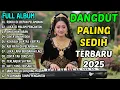 Download Lagu 🎵 RINDU DI DEPAN PELAMINAN🎵ALBUM DANGDUT SEDIH PENUH AIR MATA 2025 -  \u0026 LAGU GALAU TERBARU