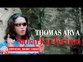 Download Lagu Thomas Arya - Sabarku Terima [Official Music Video HD]