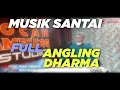 Download Lagu SPESIAL FULL ANGLING DHARMA || ARR BONAR LAMPOENK