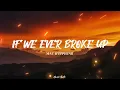 Mae Stephens - If We Ever Broke Up (Lyrics)