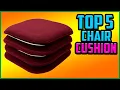 Top 5 Best Chair Cushions in 2022 Reviews