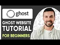 Ghost Website Tutorial For Beginners Complete Guide - 2025