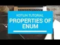 Kotlin Tutorial - Chapter 65 Properties of enum
