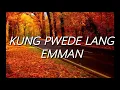 EMMAN - Kung Pwede Lang (Lyrics)