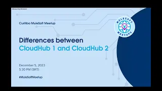 Meetup Curitiba: Diferenças entre CloudHub 1 e CloudHub 2