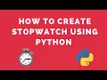 Stopwatch in Python Python Tutorials TechMahasay
