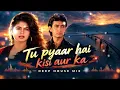 Tu Pyar Hai Kisi Aur Ka 💔 | 90s Bollywood Remix 2026 | Romantic Hindi Song