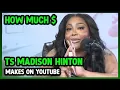 How Much Ts Madison Hinton Get paid From YouTube