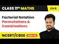 Factorial Notation - Permutations and Combinations Class 11 Maths Chapter 6 CBSE 2025-26
