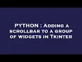 PYTHON Adding a scrollbar to a group of widgets in Tkinter