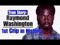 The 1st Crip In History - Raymond Washington