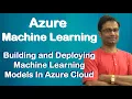 Azure Machine Learning Building Deploying your First Machine Learning Model Step By Step Guide