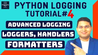 Python Logging Tutorial - Python Advanced Logging Loggers Handlers Formatters