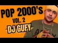 Lagu DJ Gufy - Pop 2000s VOL 2 Video Megamix (Reuploaded)