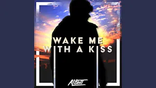 Wake Me With A Kiss (Like This)